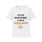T-Shirt — "Je ne suis pas en retard, je suis en édition limitée"