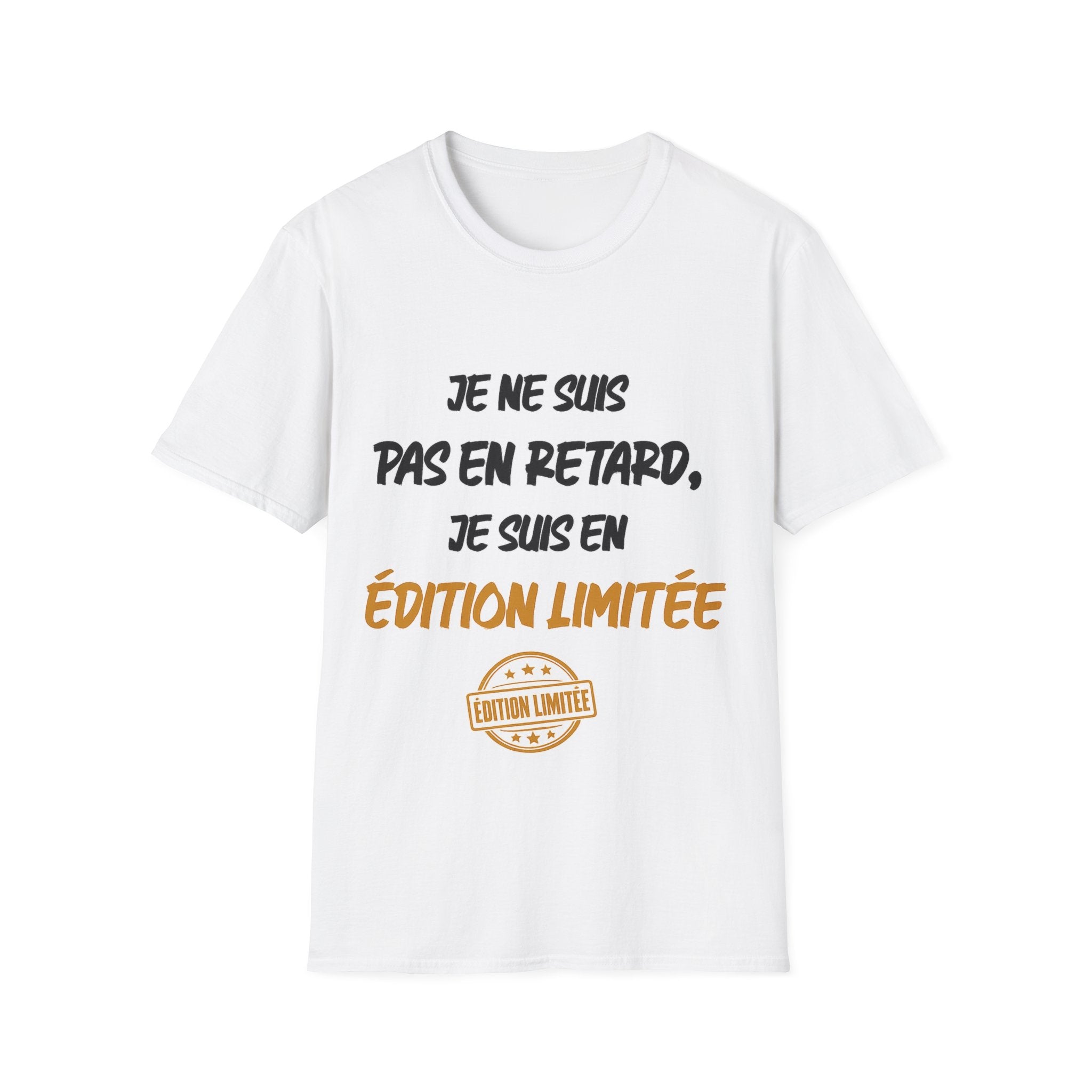 T-Shirt — "Je ne suis pas en retard, je suis en édition limitée"