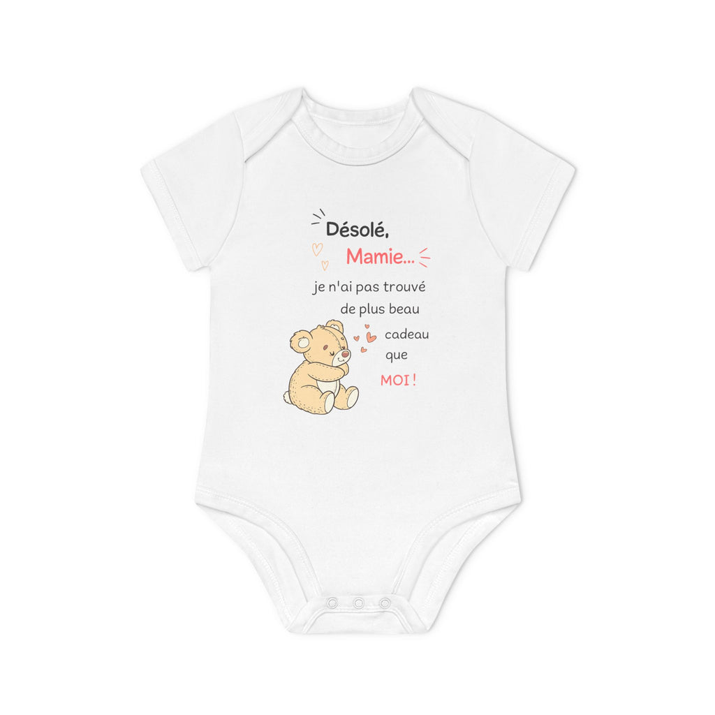 Body bébé « Désolé Mamie… je n'ai pas trouvé de plus beau cadeau que MOI !