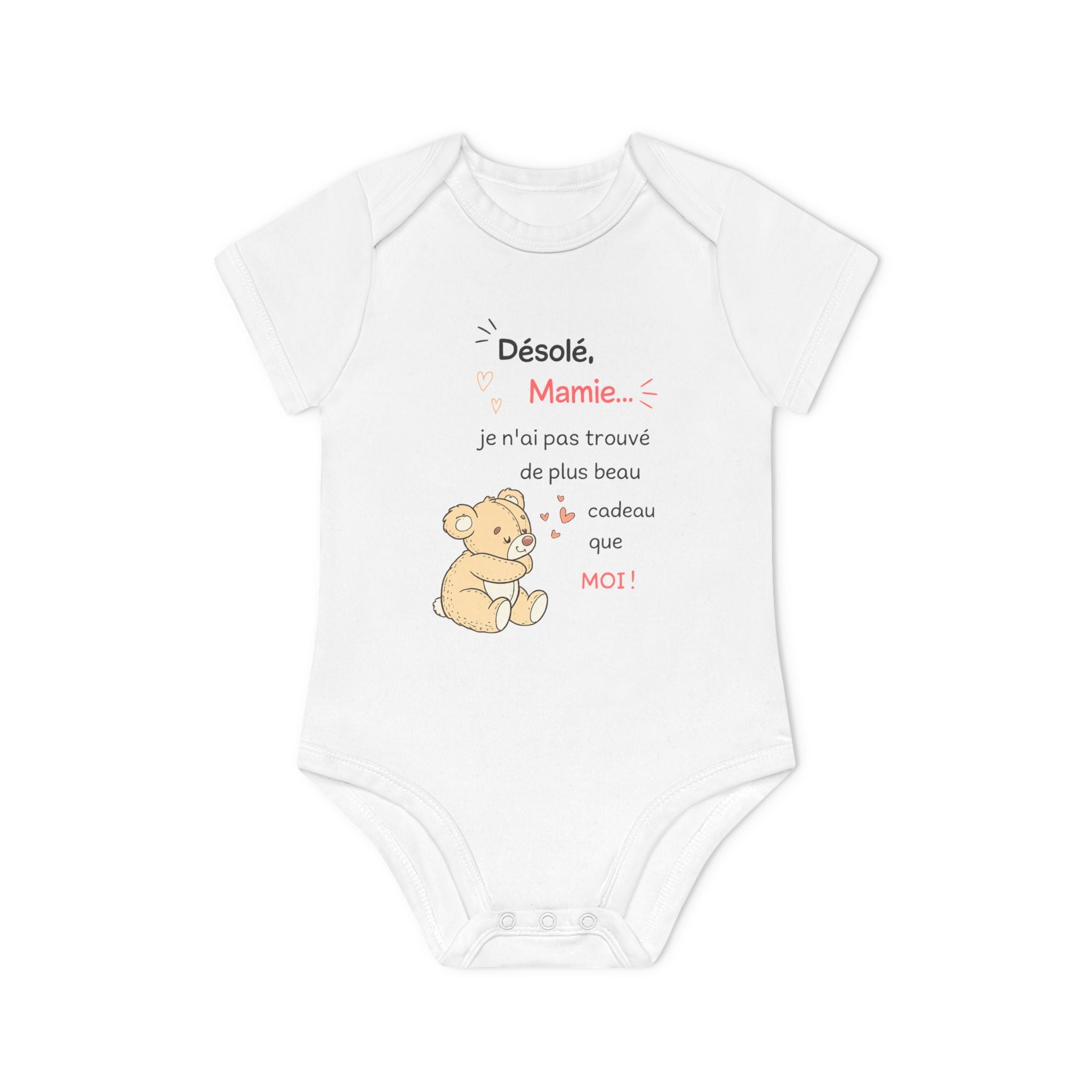Body bébé « Désolé Mamie… je n'ai pas trouvé de plus beau cadeau que MOI !