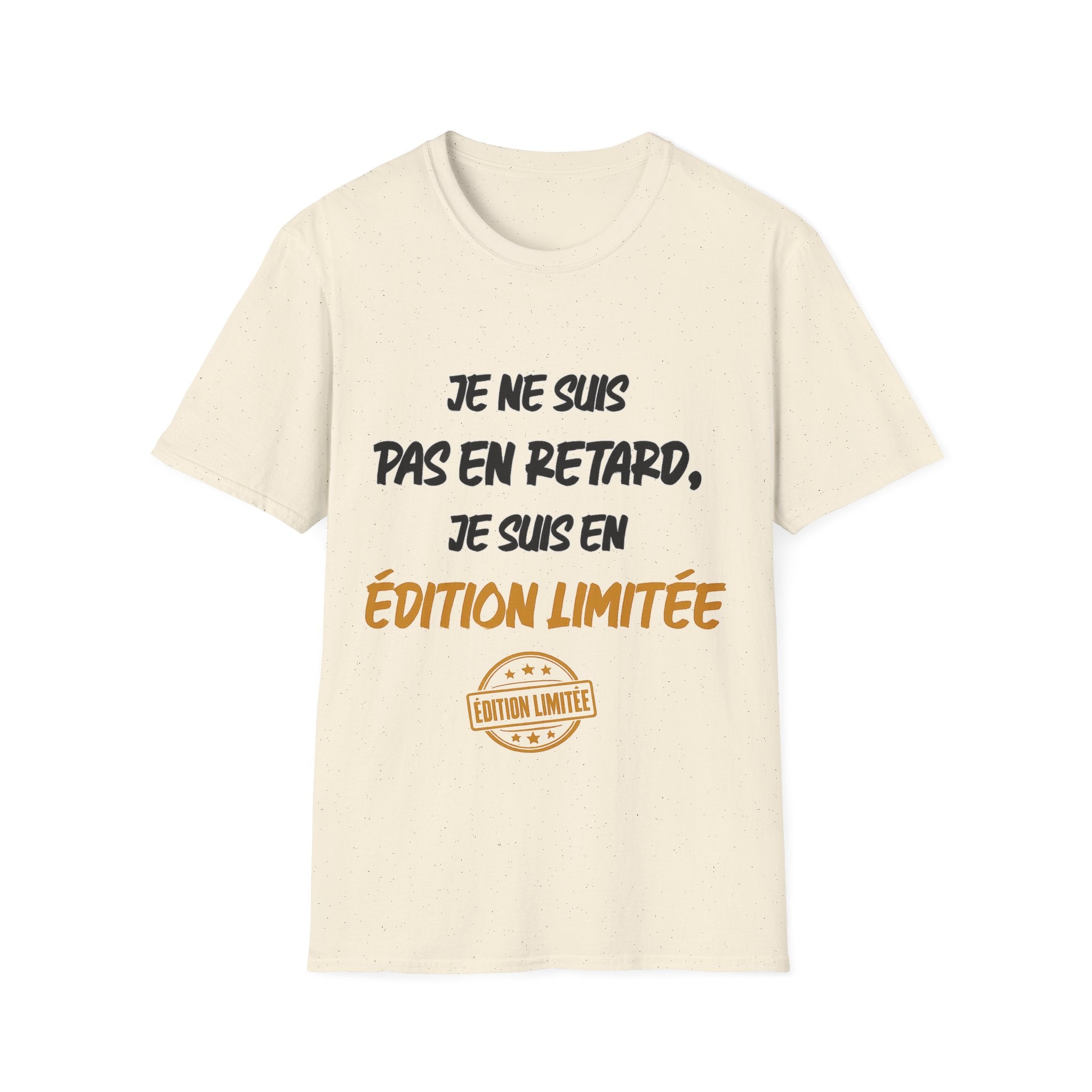 T-Shirt — "Je ne suis pas en retard, je suis en édition limitée"